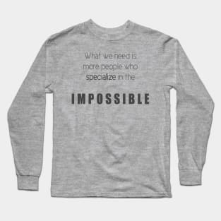 People Who Specialize In The Impossible Long Sleeve T-Shirt